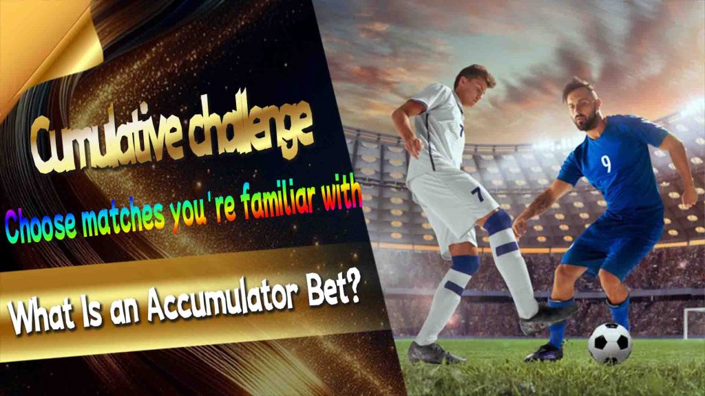 Sports Betting: What Is an Accumulator Bet?