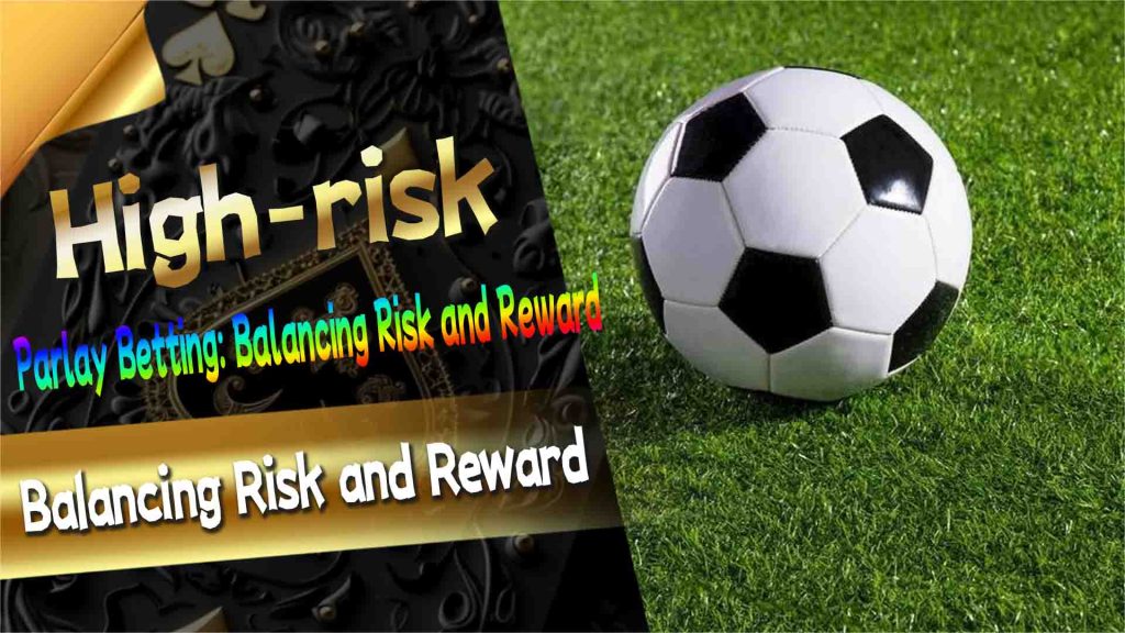 Parlay Betting: Balancing Risk and Reward