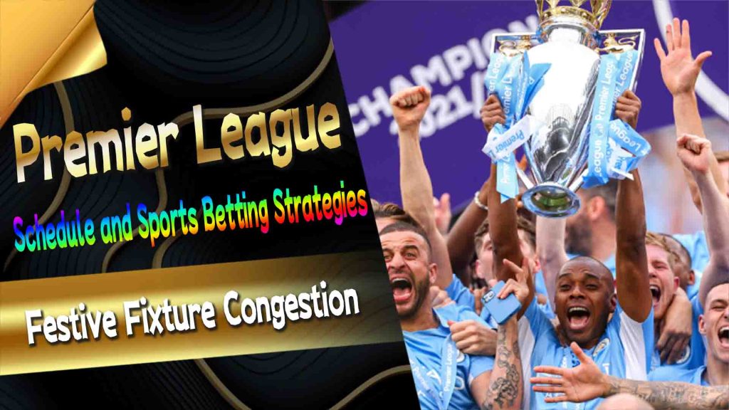 Premier League: Schedule and Sports Betting Strategies