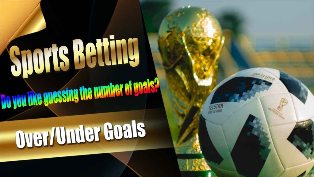 Sports Betting: Over/Under Goals