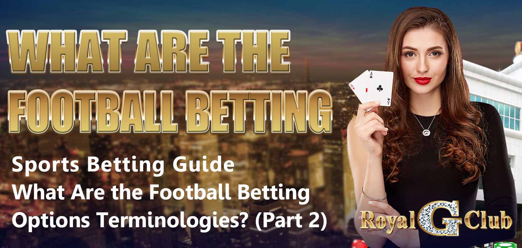 Royal Online Casino | Sports Betting Guide: What Are the Football Betting Options Terminologies? (Part 2)